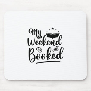 Reading Art My Weekend Is All Booked Mouse Pad