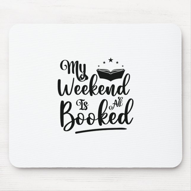 Reading Art My Weekend Is All Booked Mouse Pad (Front)