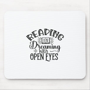 Reading Art Reading Is Dreaming With Open Eyes Mouse Pad