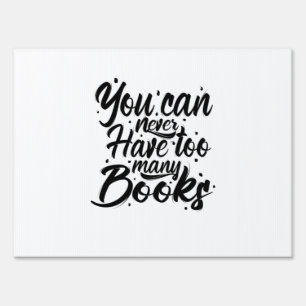 Reading Art You Can Never Have Too Many Books Sign
