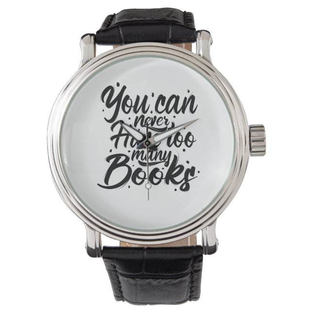 Reading Art You Can Never Have Too Many Books Watch (Front)
