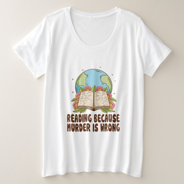 Reading Because Murder Is Wrong T-Shirt (Design Front)