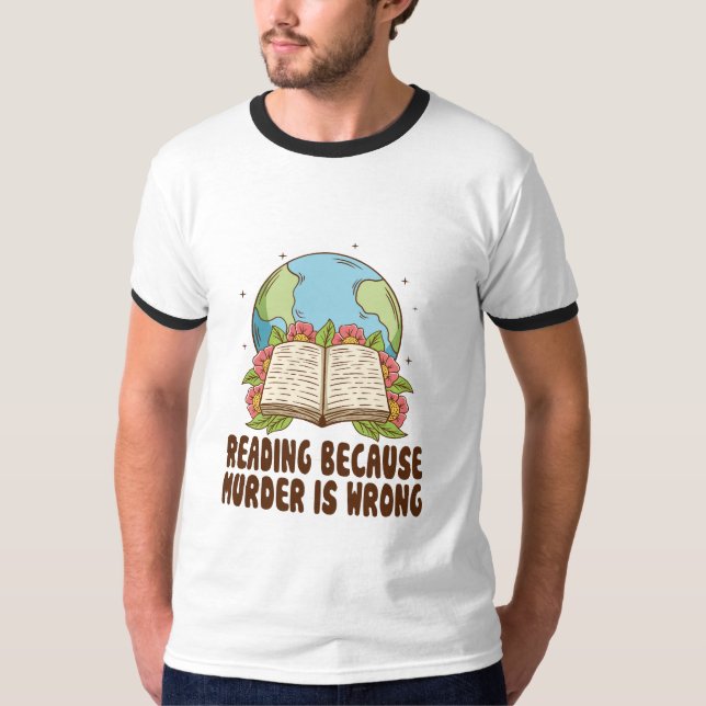 Reading Because Murder Is Wrong T-Shirt (Front)