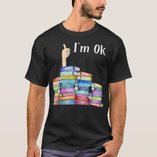 Reading Book Lovers Im Ok National Book Lovers Day T-Shirt
