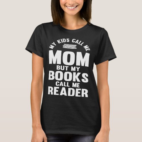 Reading Book  My Kids Call me Mom Books Call Me Re T_Shirt