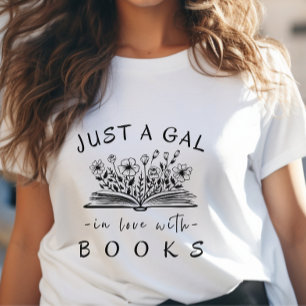 Reading Bookish Just a Gal in Love with Books T-Shirt
