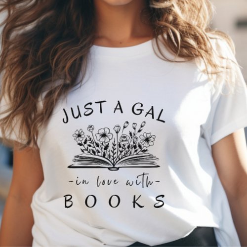 Reading Bookish Just a Gal in Love with Books T_Shirt