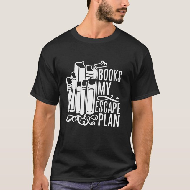 Reading books bookworm book lover quote My Escape T-Shirt (Front)