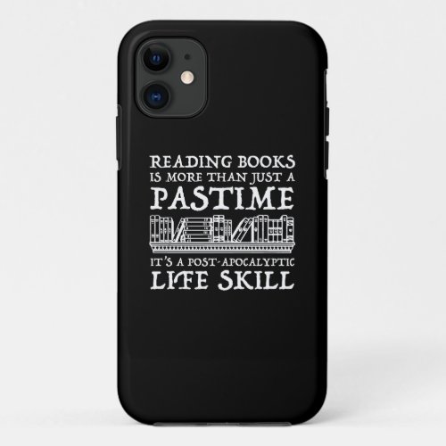 Reading Books Is More Than Just A Pastime iPhone 11 Case