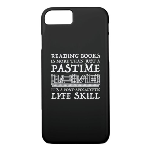 Reading Books Is More Than Just A Pastime iPhone 87 Case