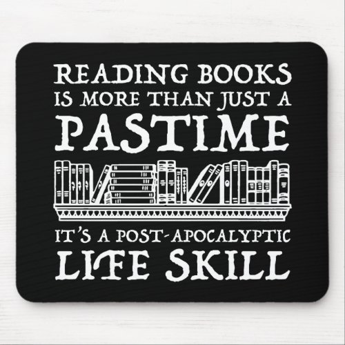 Reading Books Is More Than Just A Pastime Mouse Pad