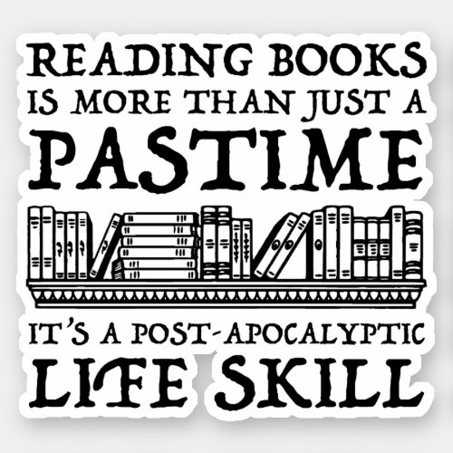 Reading Books Is More Than Just A Pastime Sticker