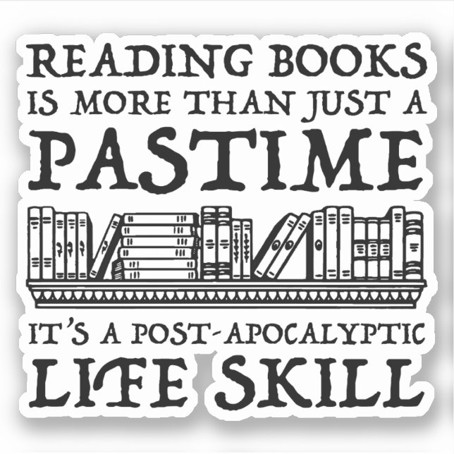 Reading Books Is More Than Just A Pastime Sticker (Front)