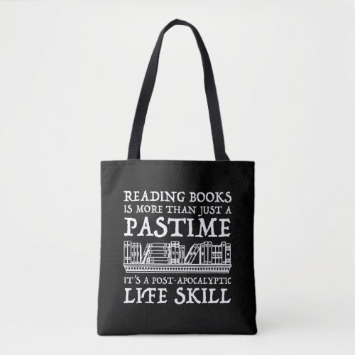 Reading Books Is More Than Just A Pastime Tote Bag