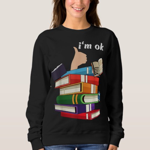 Reading Books Librarian Reader Nerd Im Ok Teacher Sweatshirt