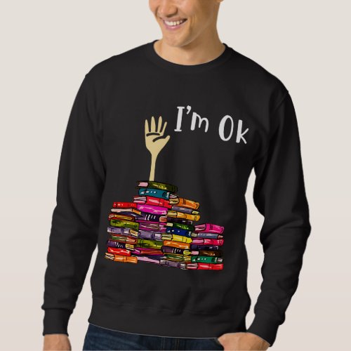 Reading Books Librarian Reader Nerd Im Ok Teacher Sweatshirt