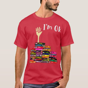 Reading Books Librarian Reader Nerd I'm Ok Teacher T-Shirt