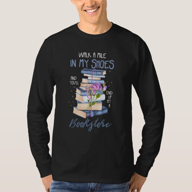 Reading Books Or Walk A Mile In My Shoes T-Shirt (Front)