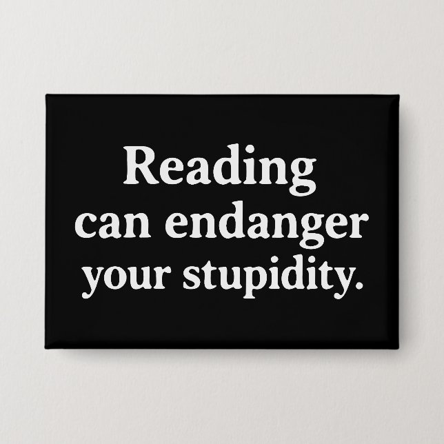 Reading can endanger your stupidity button (Front)