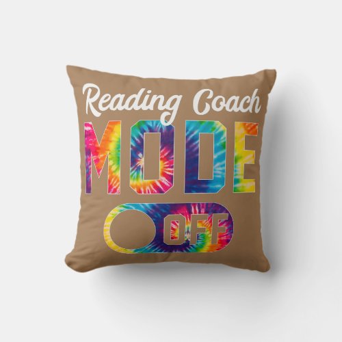 Reading Coach Mode Off Last Day Of School Tie Dye Throw Pillow