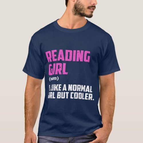 Reading Girl Like A Normal Girl But Cooler T_Shirt