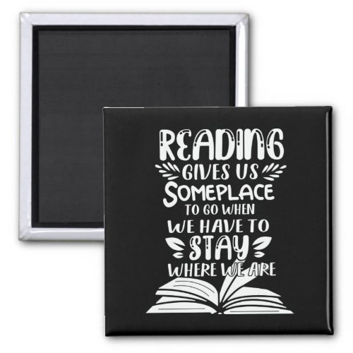 Reading Gives Us Someplace To Go When We Have To Magnet