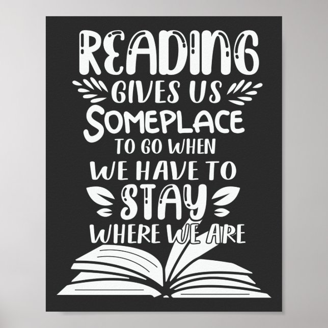 Reading Gives Us Someplace To Go When We Have To Poster (Front)