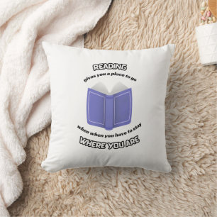 Reading gives you a place to go throw pillow
