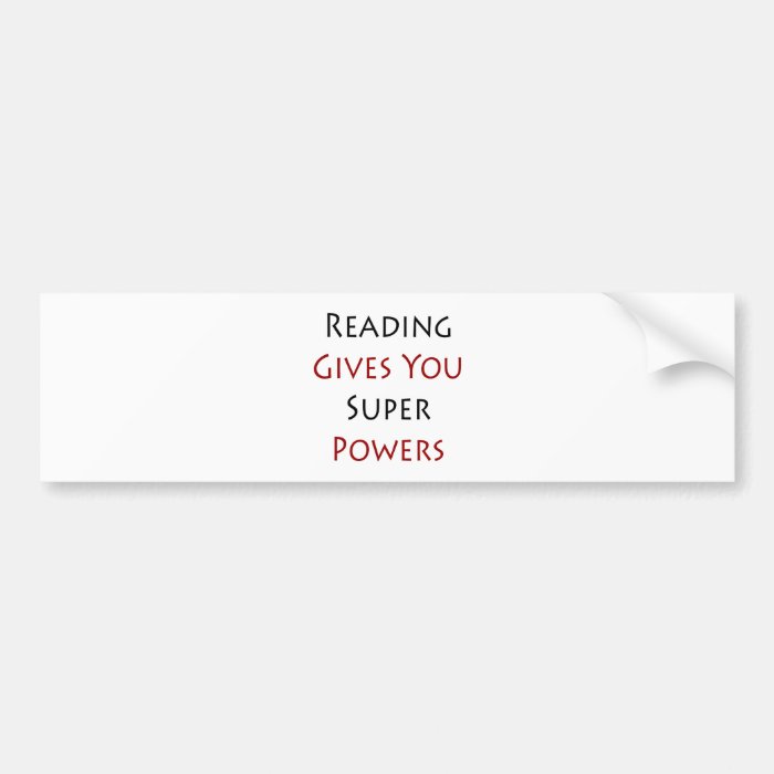 Reading Gives You Super Powers Bumper Stickers