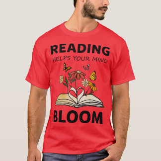 reading helps your mind bloom books T-Shirt