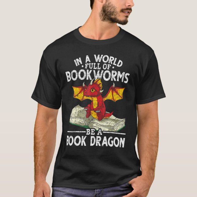 Reading In A World Full Of Bookworms Book Dragon 1 T-Shirt (Front)