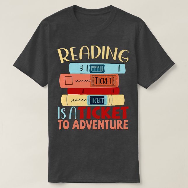 Reading is a Ticket to Adventure 3 T-Shirt (Design Front)