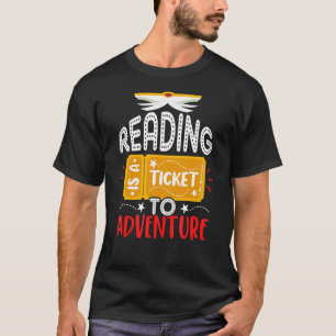 Reading Is A Ticket To Adventure   For Books T-Shirt