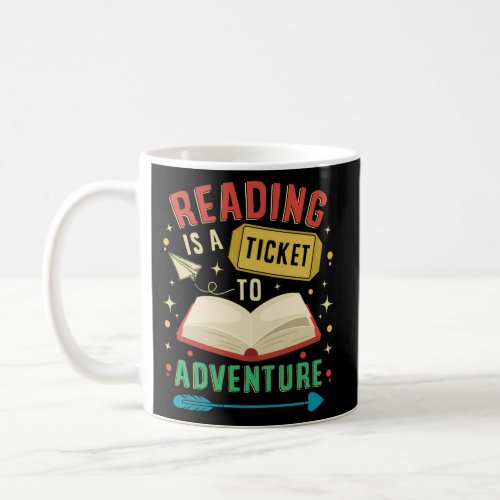 Reading Is A Ticket To Adventure Librarian Teacher Coffee Mug