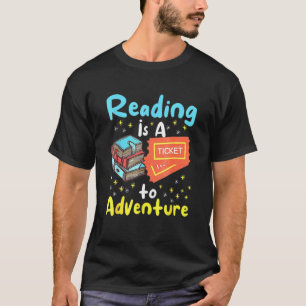 Reading Is A Ticket To Adventure Librarians T-Shirt