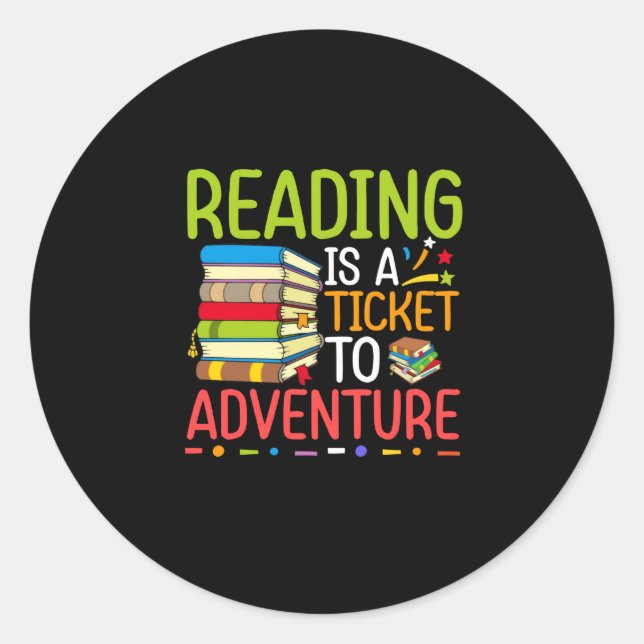 Reading Is A Ticket To Adventure Library Student T Classic Round Sticker (Front)