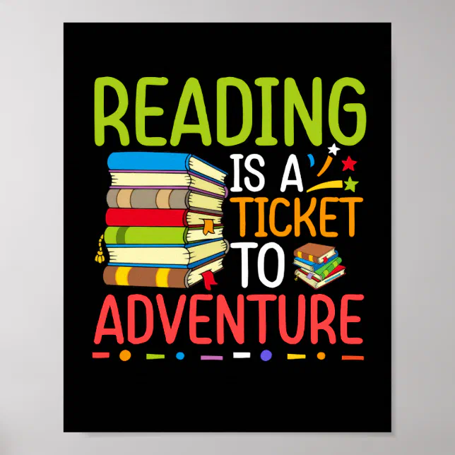 Reading Is A Ticket To Adventure Library Student T Poster | Zazzle