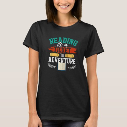 Reading Is A Ticket To Adventure  Pun Library Libr T_Shirt