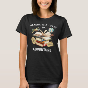 Reading Is A Ticket To Adventure Students Teacher T-Shirt