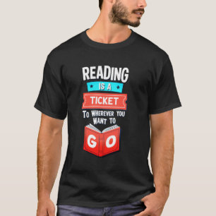 Reading Is A Ticket To Anywhere Book Lover Librari T-Shirt