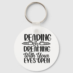 Reading Is Dreaming With Your Eyes Open Keychain