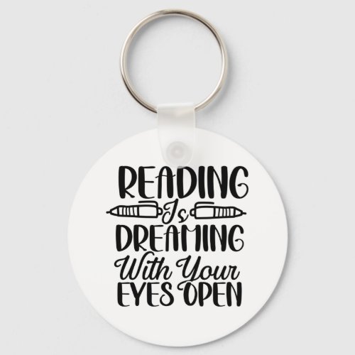 Reading Is Dreaming With Your Eyes Open Keychain