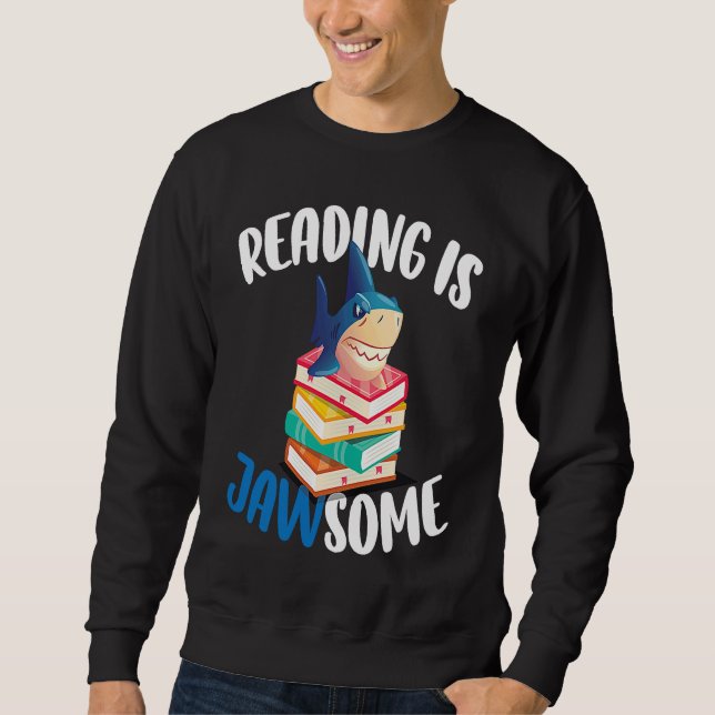 Reading is Jawsome Shark For Classroom Teacher Sweatshirt (Front)