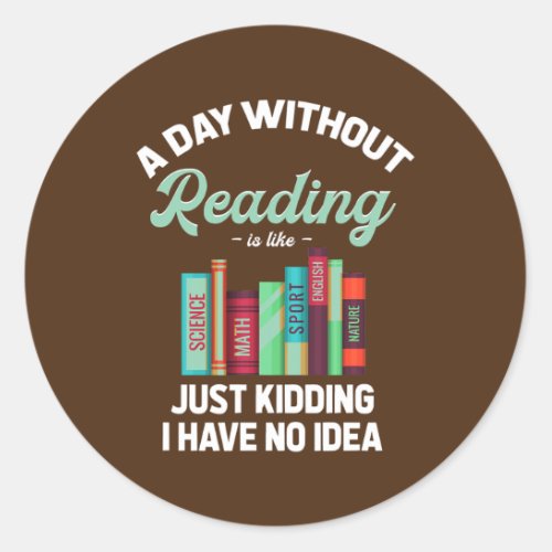 Reading is Like Bookworm Novel Bookish  Classic Round Sticker