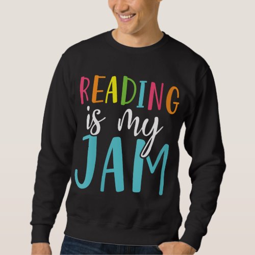 Reading Is My Jam Funny Back To School Teacher Sweatshirt