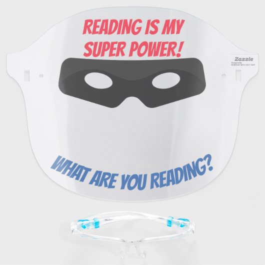 READING IS MY SUPER POWER FACE SHIELD (Front w/Glasses)
