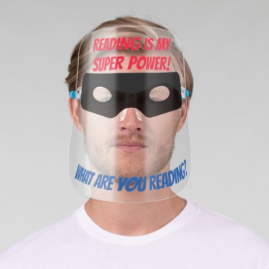 READING IS MY SUPER POWER FACE SHIELD (Insitu)