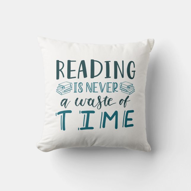 Reading Is Never A Waste Of Time Throw Pillow (Front)