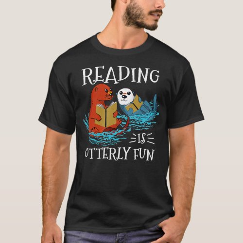 Reading Is Otterly Fun Book Lover Sea Otter  T_Shirt