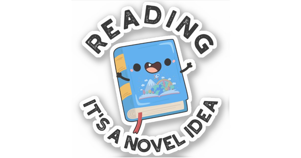 Reading It's A Novel Idea Funny Book Pun Sticker | Zazzle